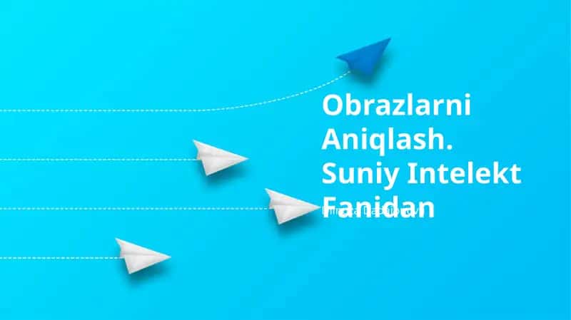 Obrazlarni Aniqlash. Suniy Intelekt Fanidan