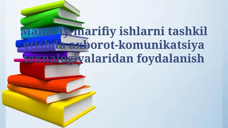 Ma'naviy-ma'rifiy ishlarni tashkil etishda axborot-komunikatsiya texnologiyalari