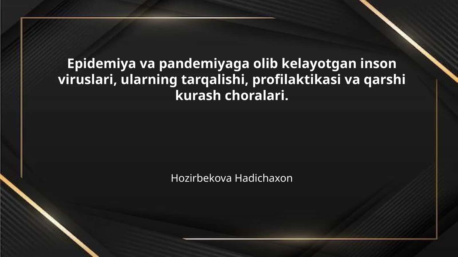 Epidemiya va pandemiyaga olib kelayotgan inson viruslari, ularning tarqalishi, profilaktikasi va qarshi kurash choralari.