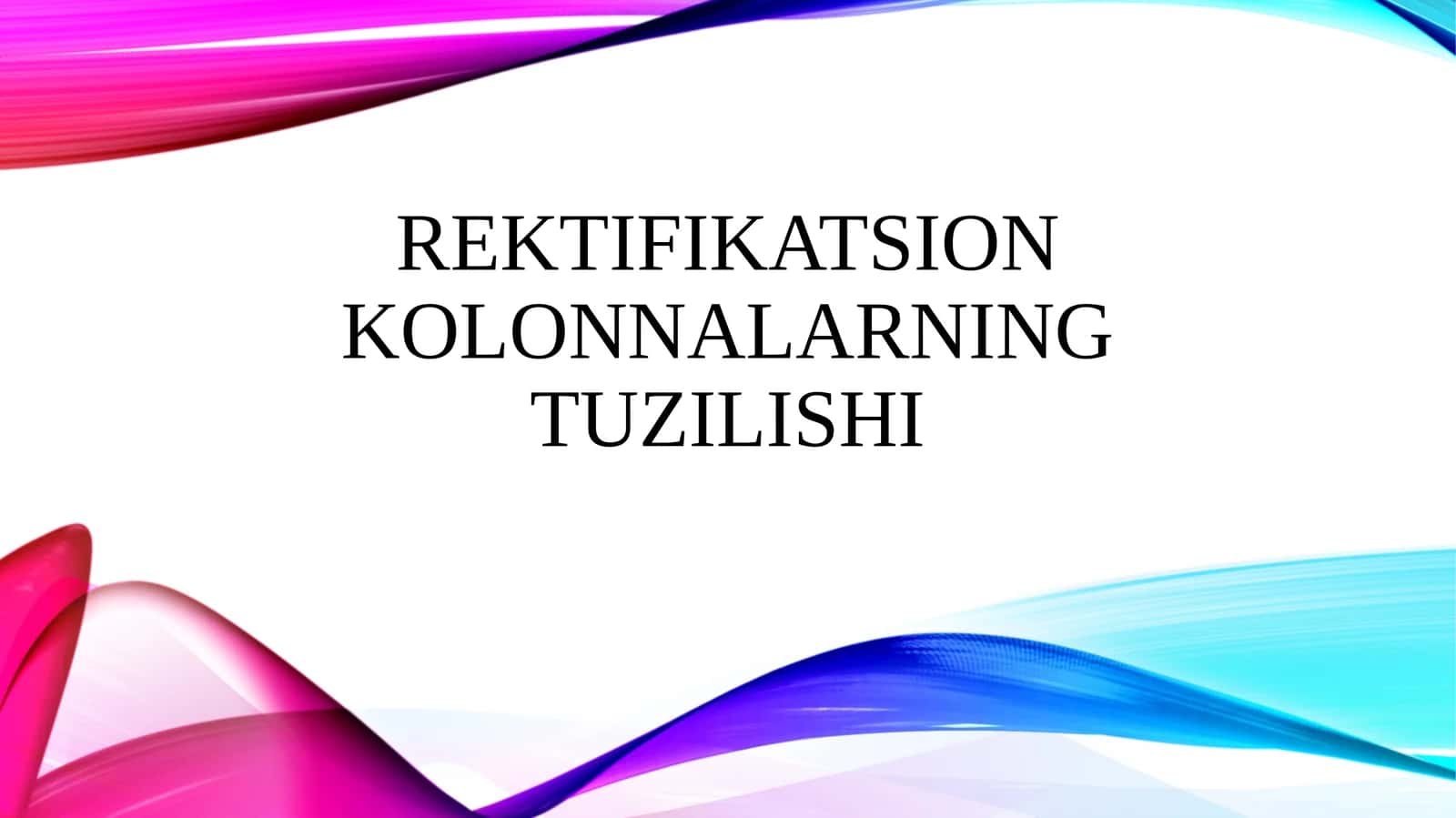 Rektifikatsion kolonnalarning tuzilishi