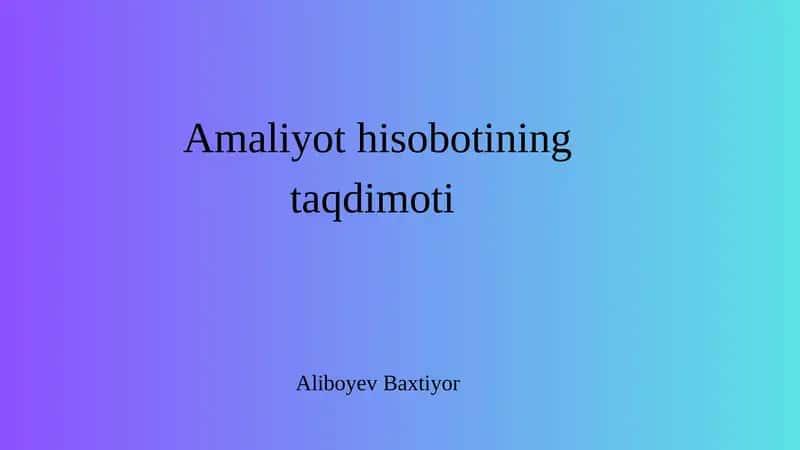 Amaliyot hisobotining taqdimoti