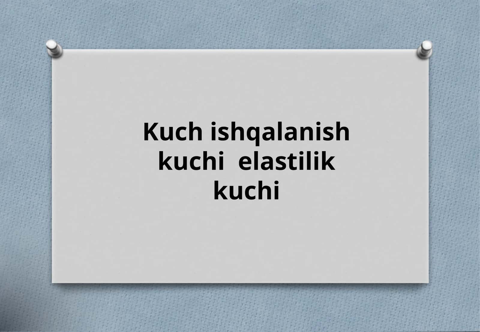 Kuch ishqalanish kuchi  elastilik kuchi