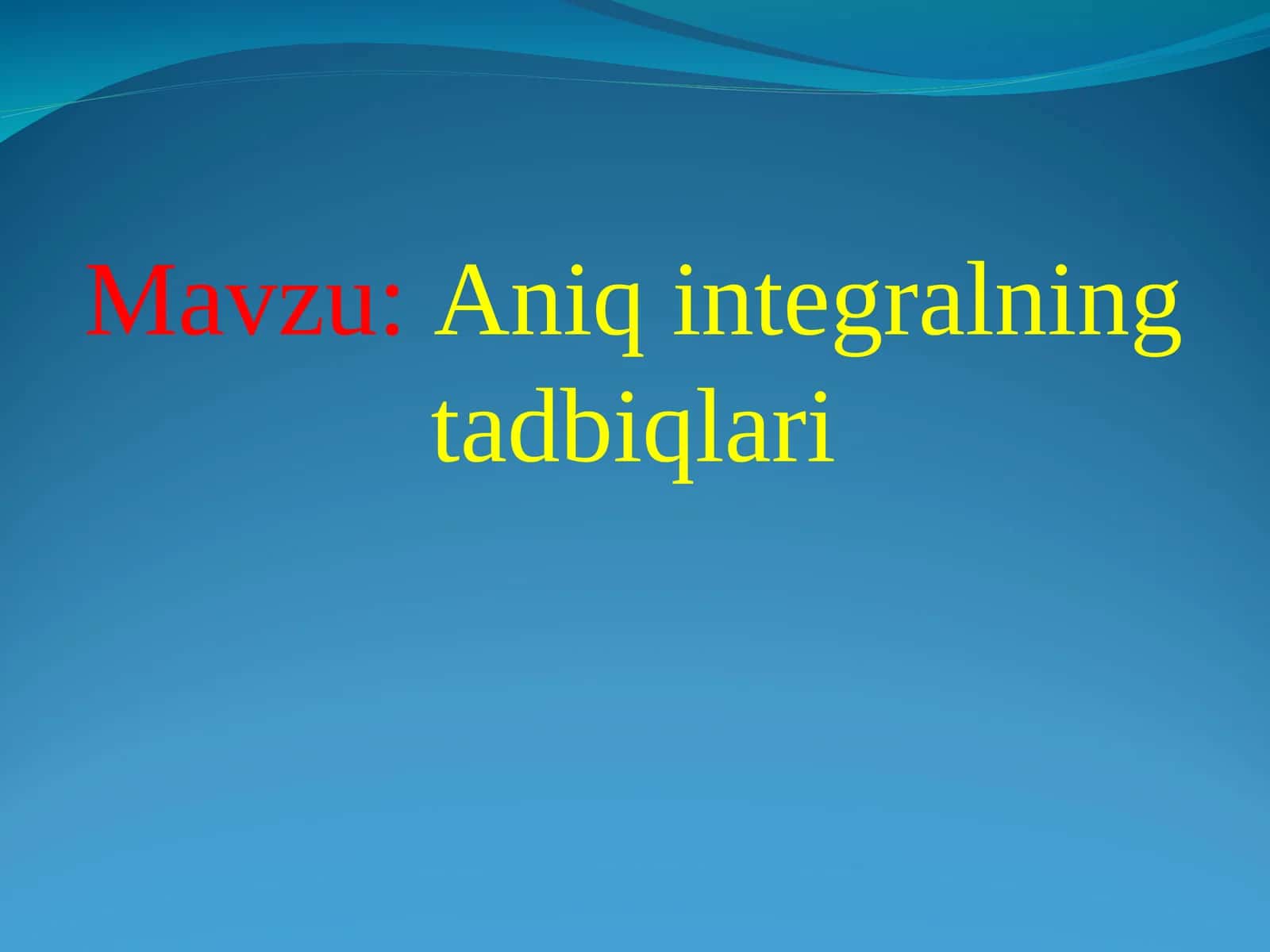 Aniq integralning tadbiqlari