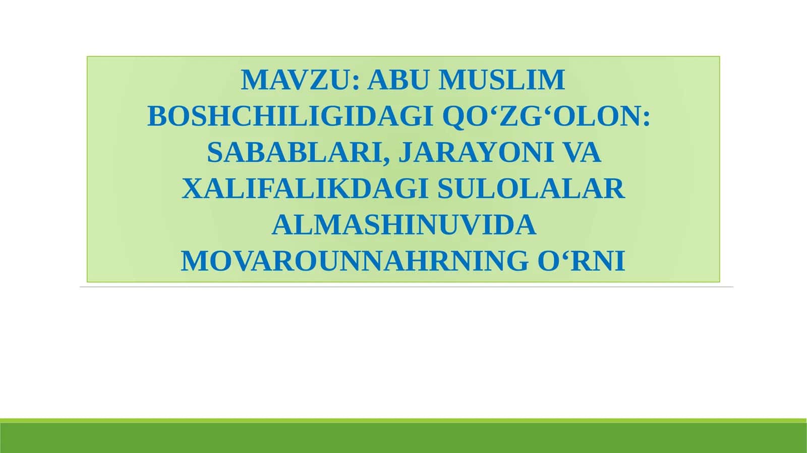 ABU MUSLIM BOSHCHILIGIDAGI QO‘ZG‘OLON:SABABLARI, JARAYONI VA XALIFALIKDAGI SULOLALAR ALMASHINUVIDA MOVAROUNNAHRNING O‘RNI