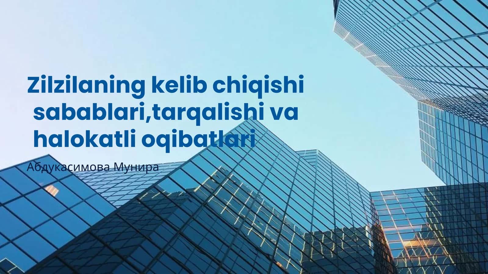 Zilzilaning kelib chiqishi sabablari,tarqalishi va halokatli oqibatlari