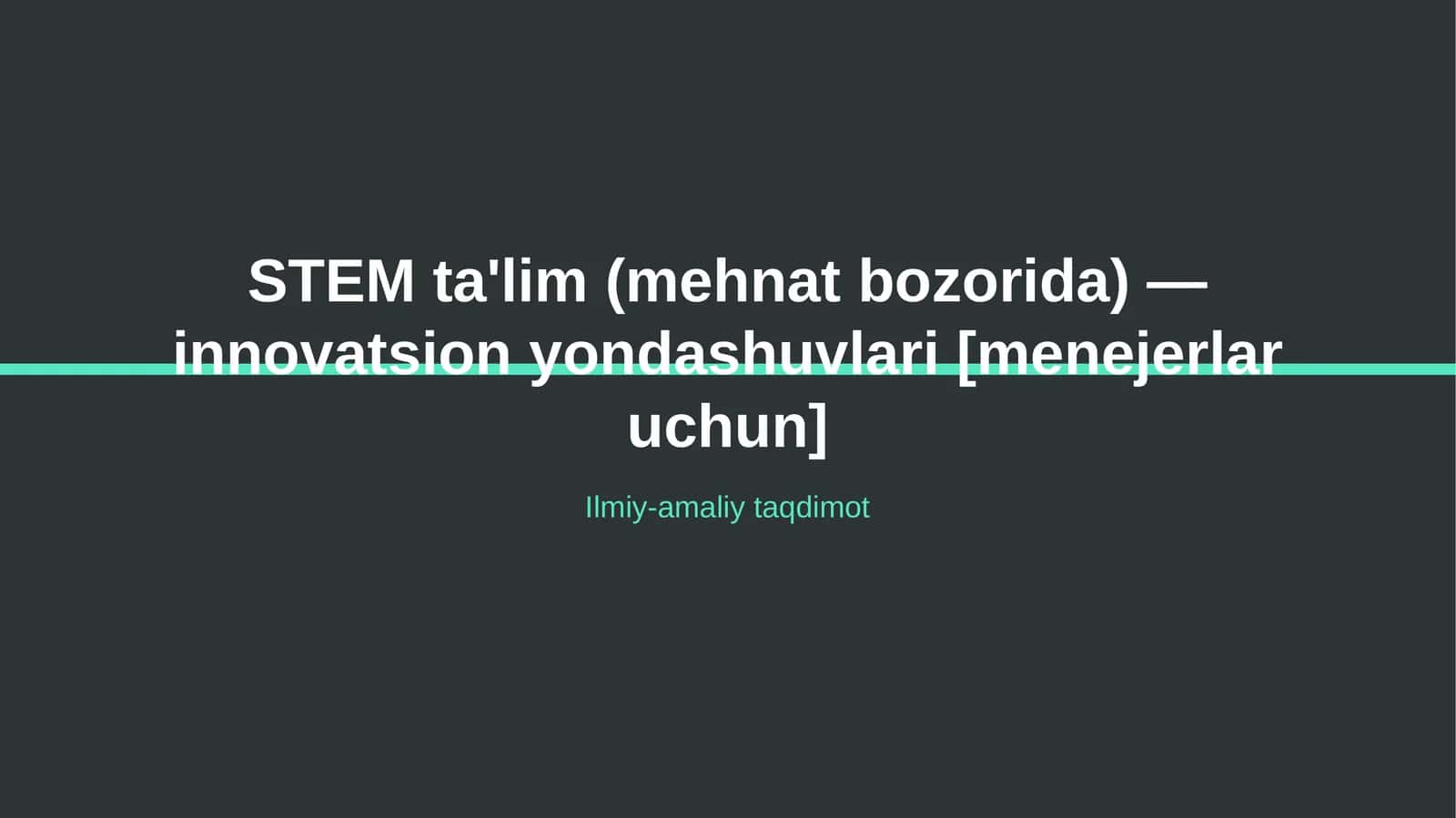 STEM ta'lim (mehnat bozorida) — innovatsion yondashuvlari [menejerlar uchun]