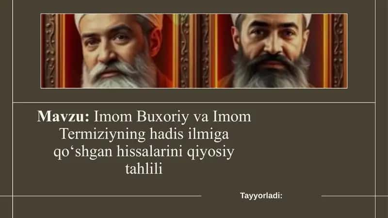 Imom Buxoriy va Imom Termiziyning hadis ilmiga qo'shgan hissalarini qiyosiy tahlili