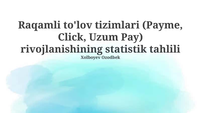 Raqamli to'lov tizimlari (Payme, Click, Uzum Pay) rivojlanishining statistik tahlili