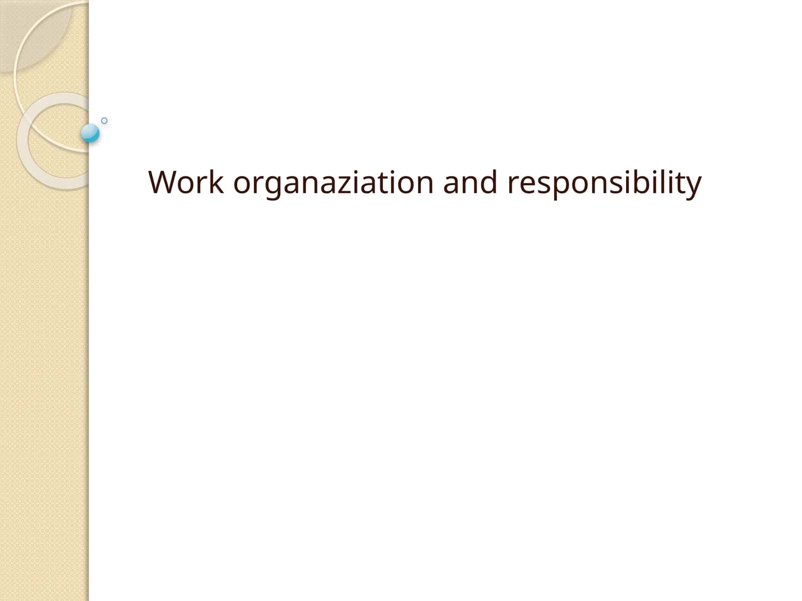 Work organaziation and responsibility
