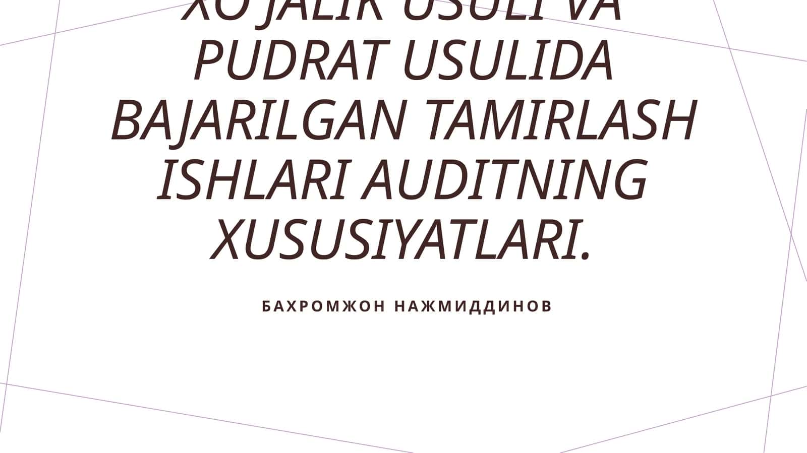 Xo'jalik usuli va pudrat usulida bajarilgan tamirlash ishlari auditining xususiyatlari