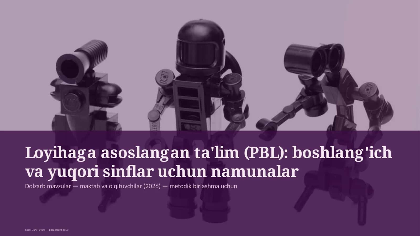 Loyihaga asoslangan ta'lim (PBL): boshlang'ich va yuqori sinflar uchun namunalar