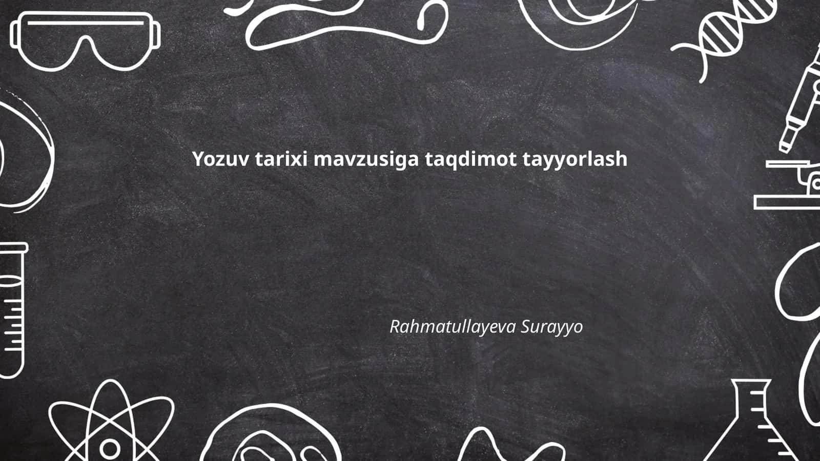 Yozuv tarixi mavzusiga taqdimot tayyorlash