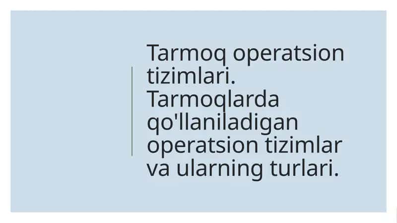 Tarmoq operatsion tizimlari. Tarmoqlarda qo'llaniladigan operatsion tizimlar va ularning turlari.