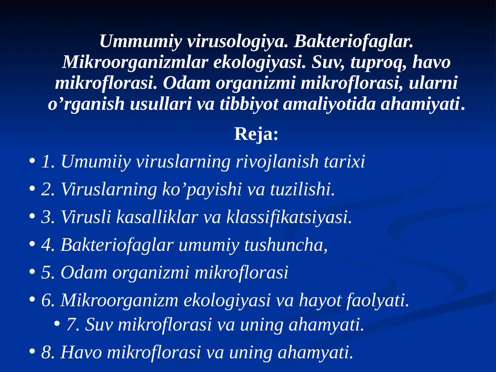 Ummumiyvirusologiya.Bakteriofaglar. Mikroorganizmlar ekologiyasi. Suv, tuproq, havo mikroflorasi. Odam organizmi mikroflorasi, ularni o’rganish usullari va tibbiyot amaliyotidaahamiyati