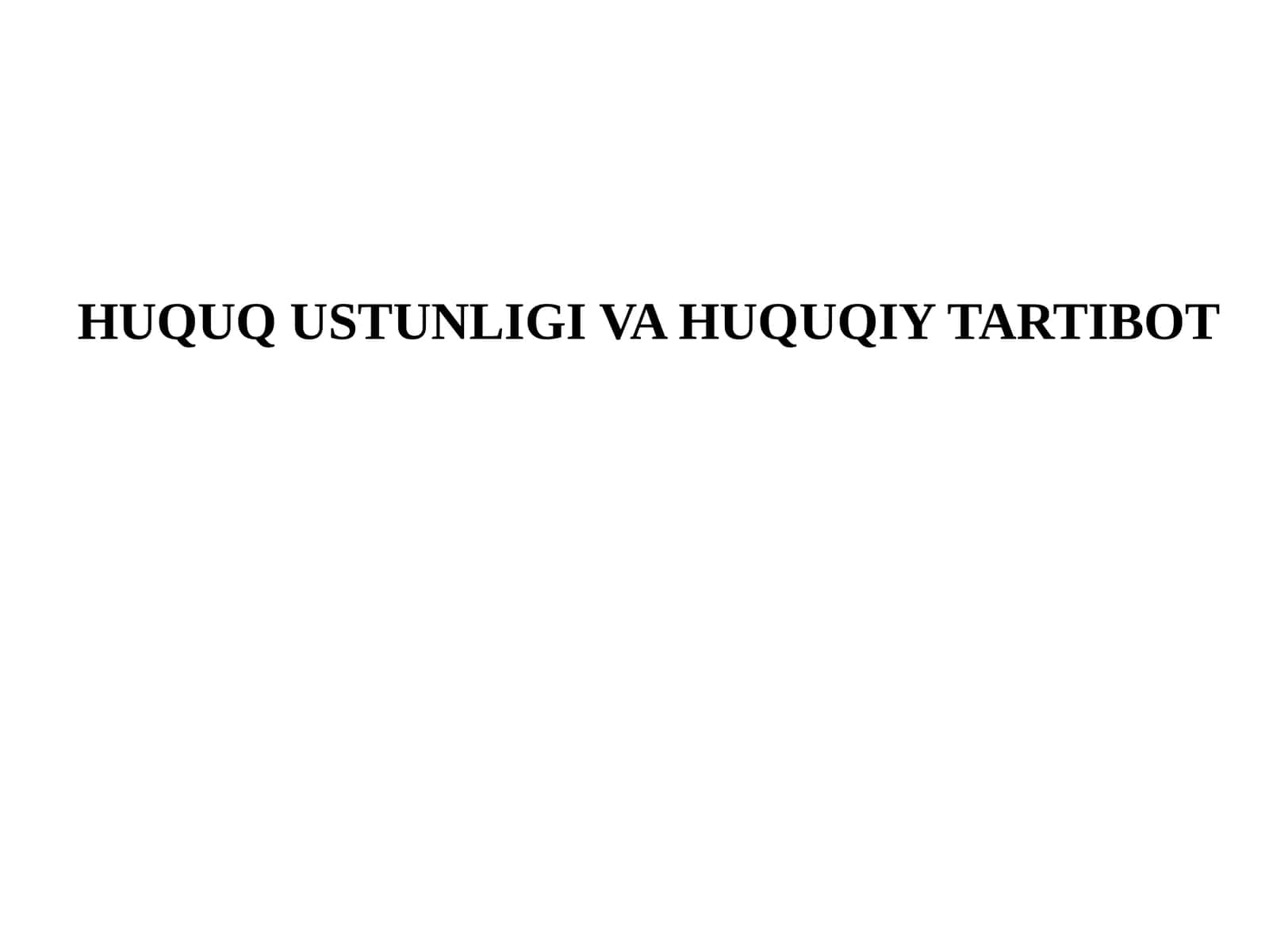 HUQUQ USTUNLIGI VA HUQUQIY TARTIBOT
