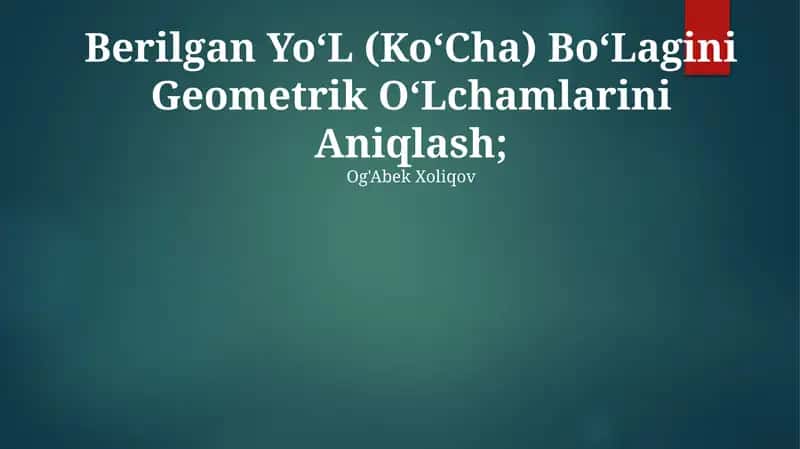 Berilgan Yo‘L (Ko‘Cha) Bo‘Lagini Geometrik O‘Lchamlarini Aniqlash