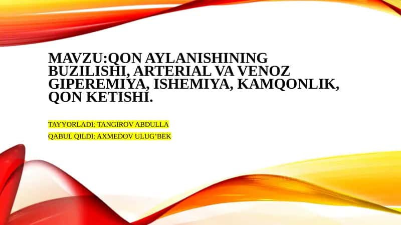 Qon aylanishining buzilishi arterial va venoz giperemiya.Ishemiya.Kamqonlik,Qon ketish