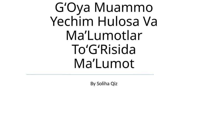 GʻOya Muammo Yechim Hulosa Va MaʼLumotlar ToʻGʻRisida MaʼLumot