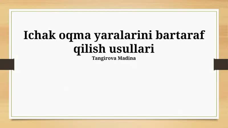 Ichak oqma yaralarini bartaraf qilish usullari