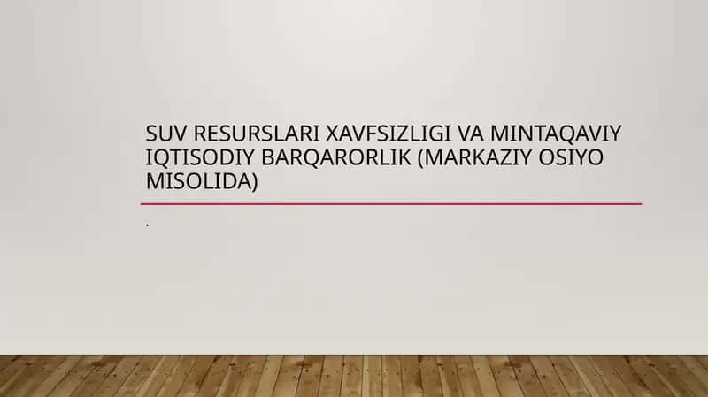 Suvresurslarixavfsizligivamintaqaviyiqtisodiybarqarorlik(MarkaziyOsiyomisolida)