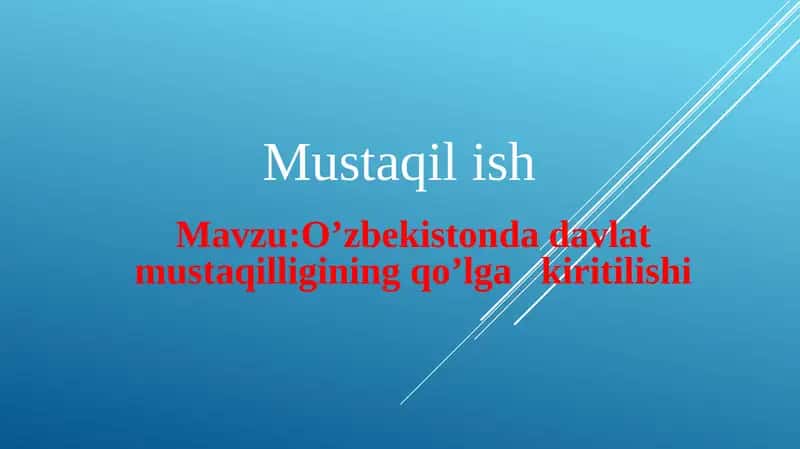 O’zbekiston dadavlat mustaqilligining qo’lga kiritilishi.