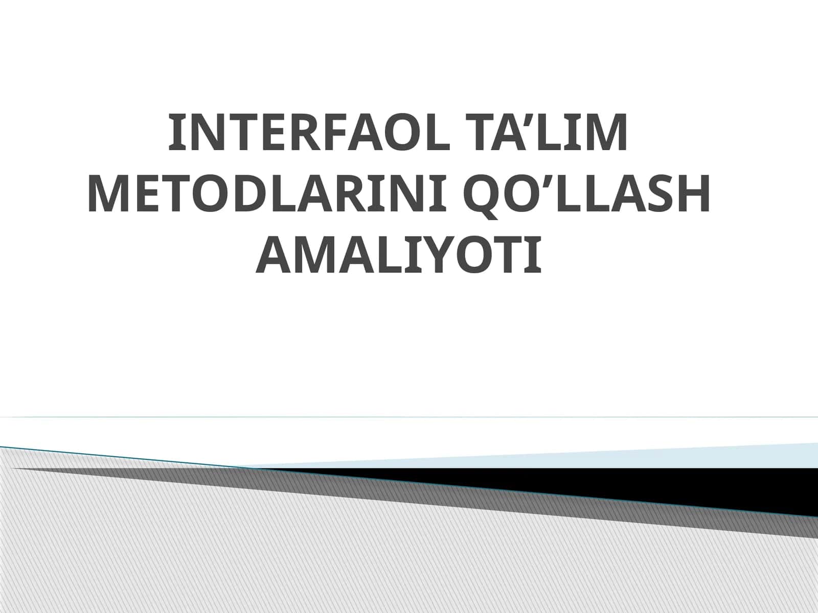 Interfaol ta’lim metodlarini qo’llash amaliyoti