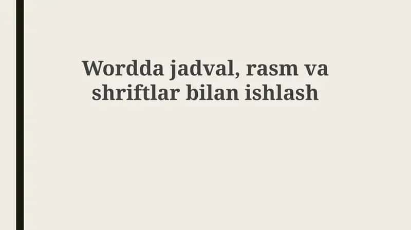 Jadvallar, Rasmlar va Shrftlar bilan Ishlash