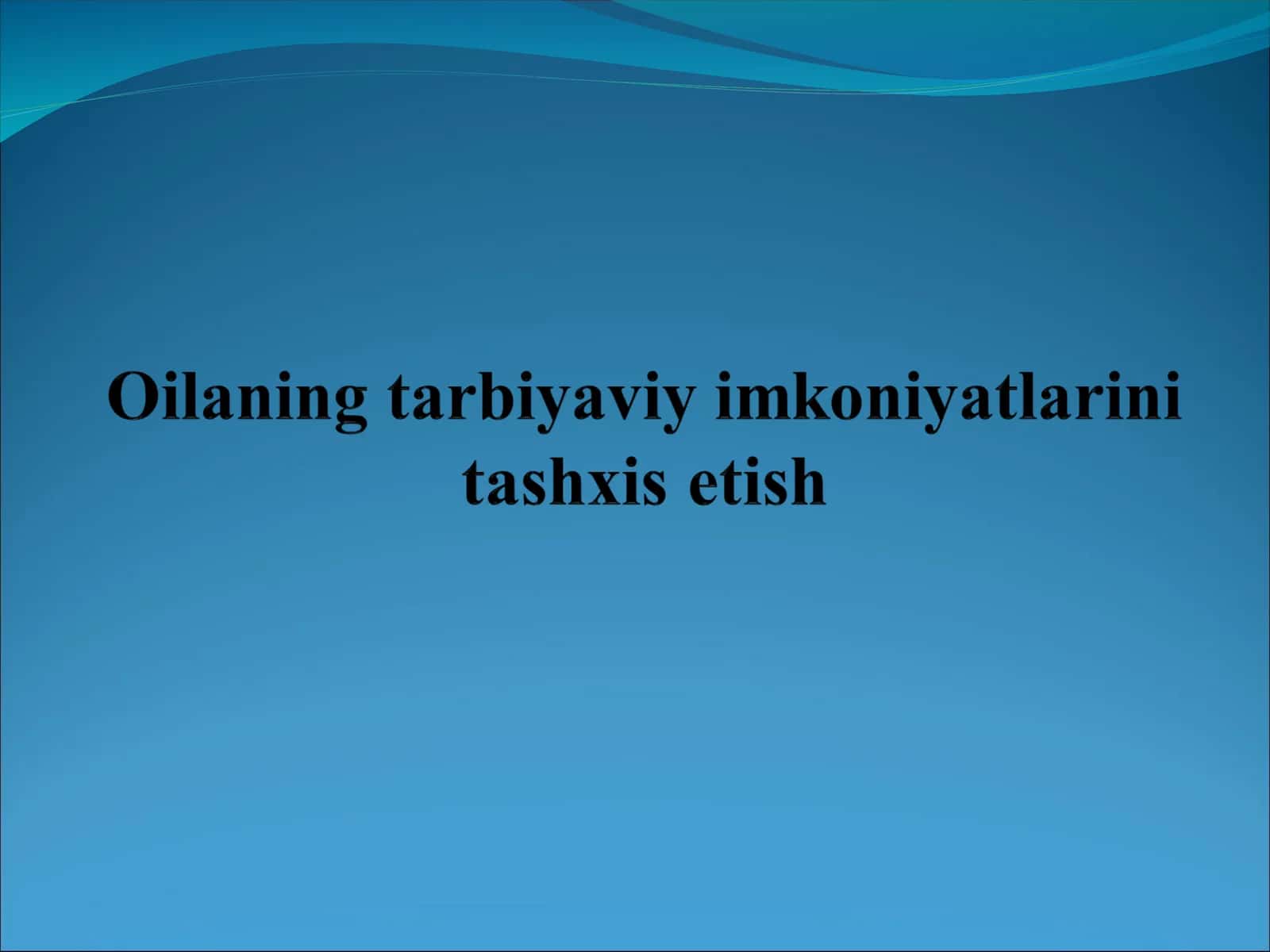 Oilaning tarbiyaviy imkoniyatlarini tashxis etishning maqsad va vazifalari