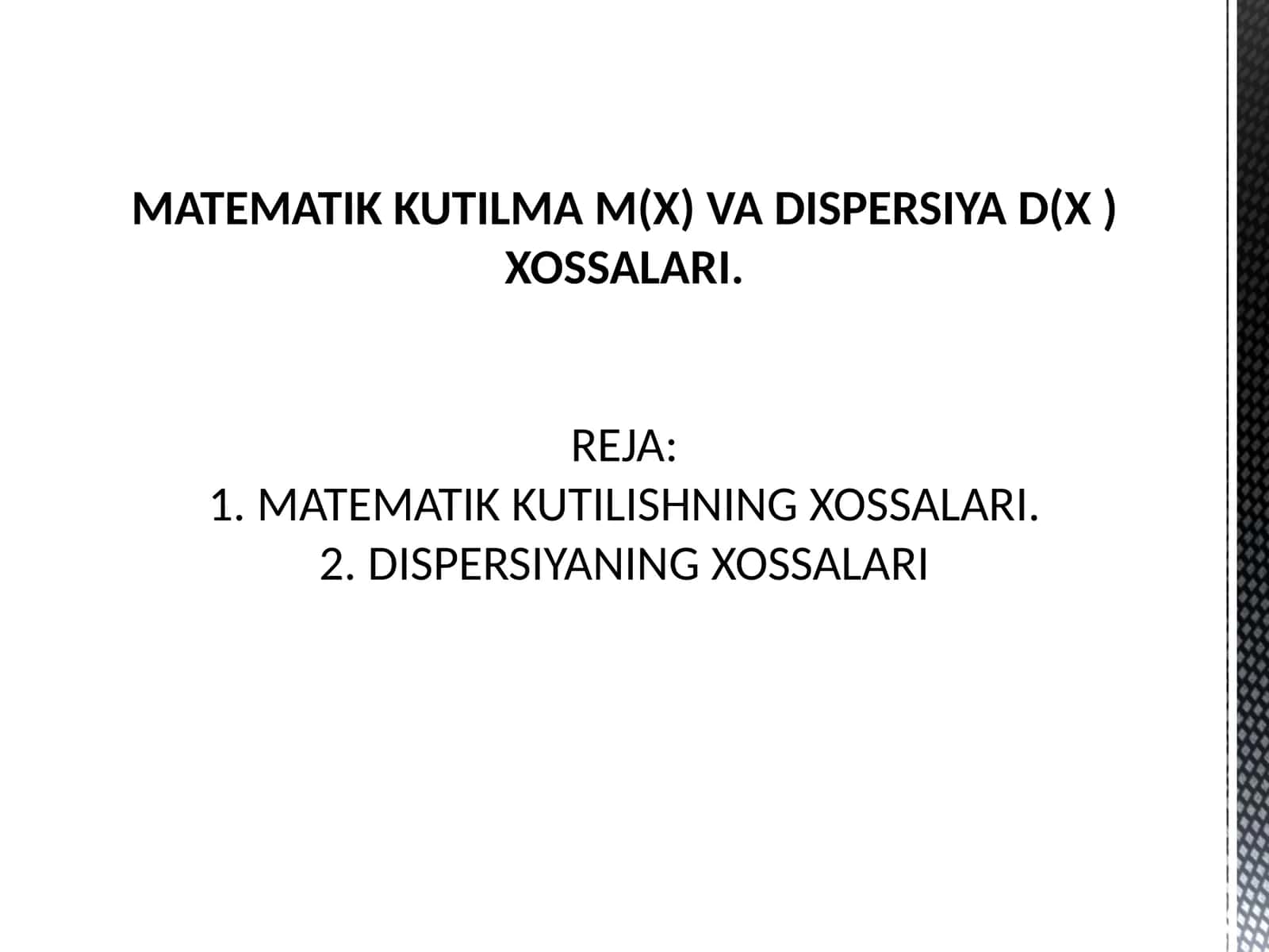 MATEMATIK KUTILMA M( X) VA DISPERSIYA D(X ) XOSSALARI
