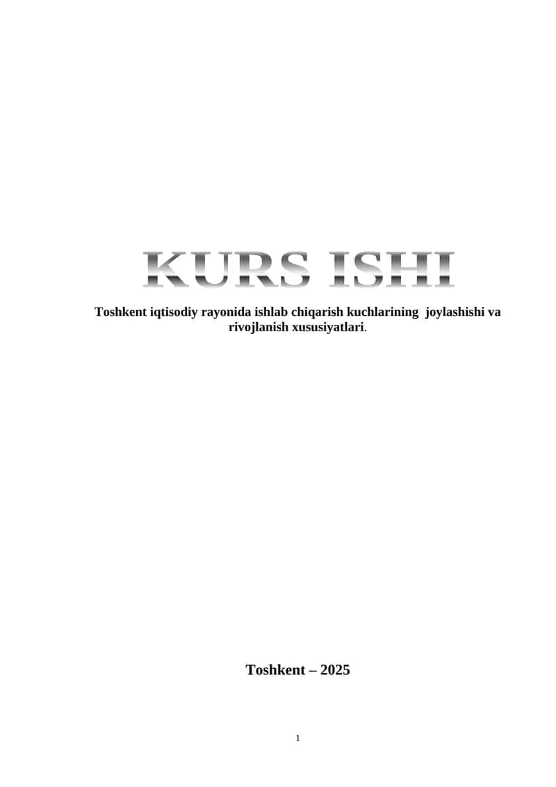 Toshkent iqtisodiy rayonida ishlab chiqarish kuchlarining joylashishi va rivojlanish xususiyatlari.