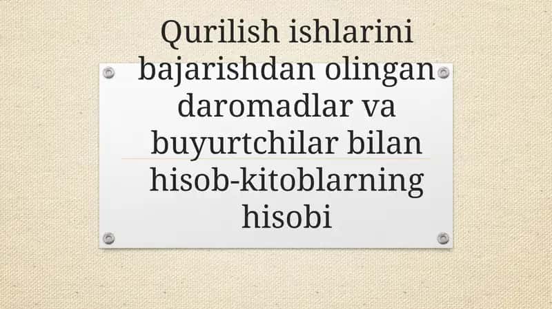 Qurilish ishlarini bajarishdan olingan daromadlar va buyurtchilar bilan hisob-kitoblarning hisobi