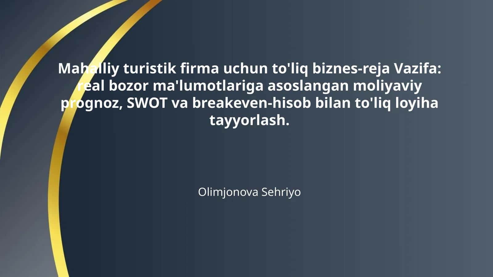 Mahalliy turistik firma uchun to'liq biznes-reja Vazifa: real bozor ma'lumotlariga asoslangan moliyaviy prognoz, SWOT va breakeven-hisob bilan to'liq loyiha tayyorlash.