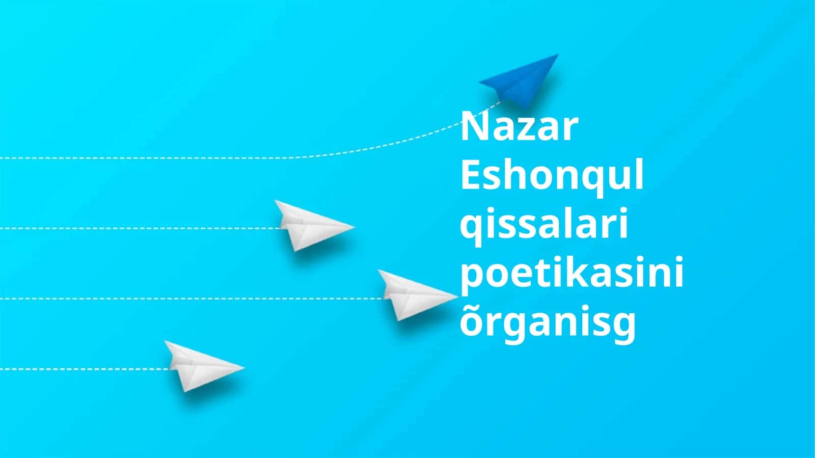 Nazar Eshonqul qissalari poetikasini õrganisg