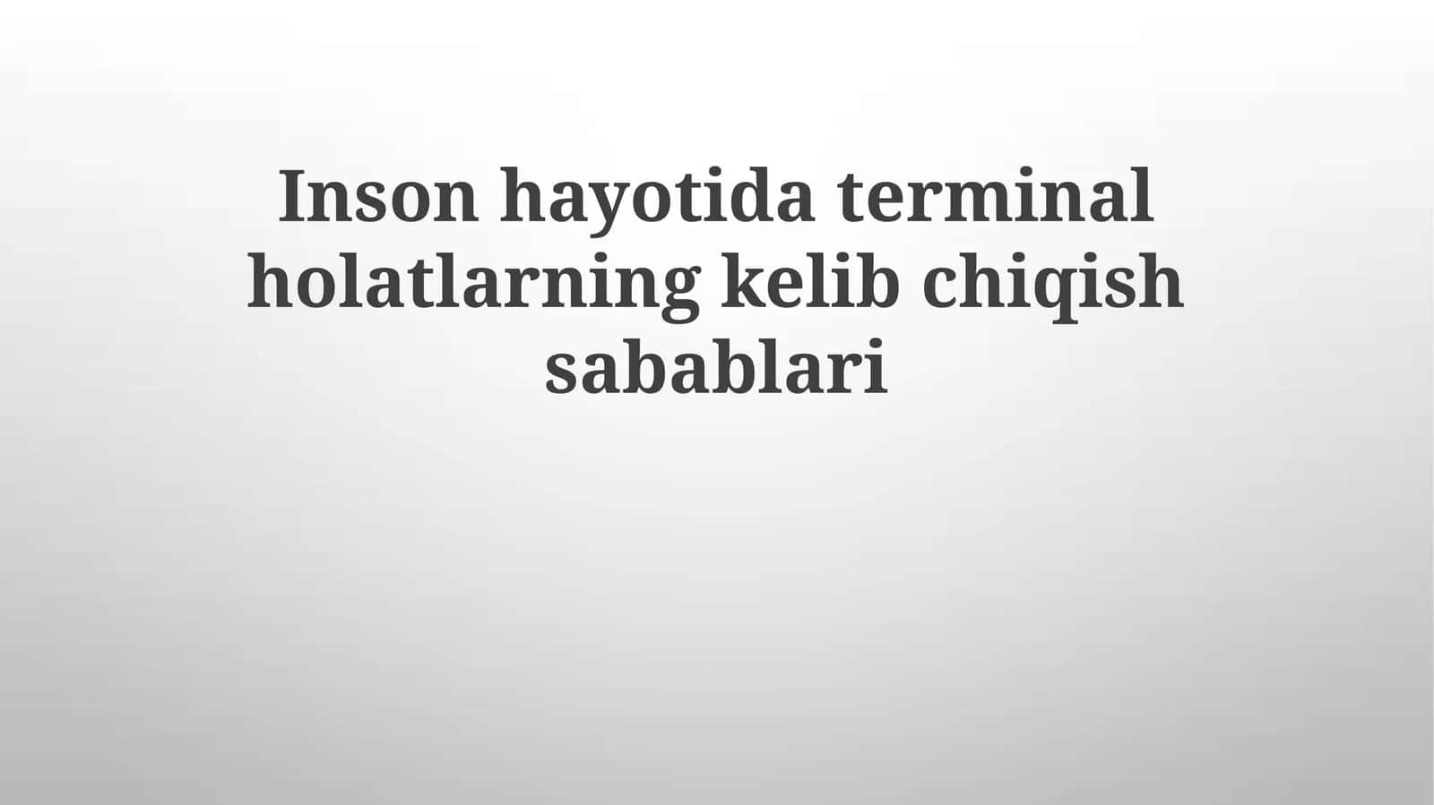 Inson hayotida terminal holatlarning kelib chiqish sabablari