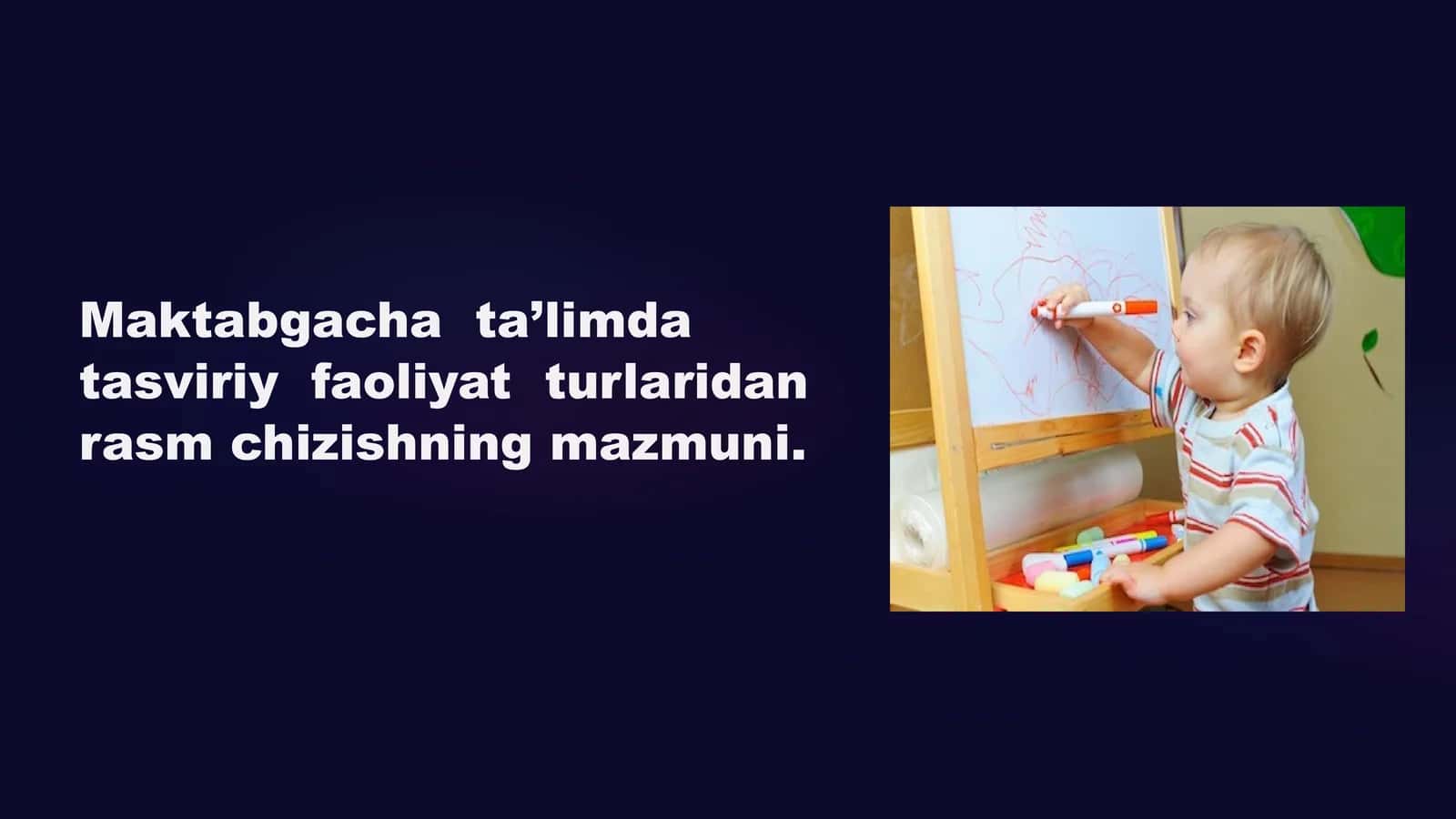 Maktabgacha ta'limda tasviriy faoliyat turlaridan rasm chizishning mazmuni