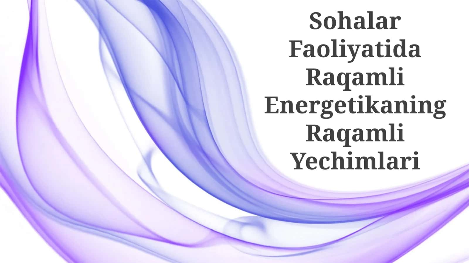 Sohalar Faoliyatida Raqamli Energetikaning Raqamli Yechimlari