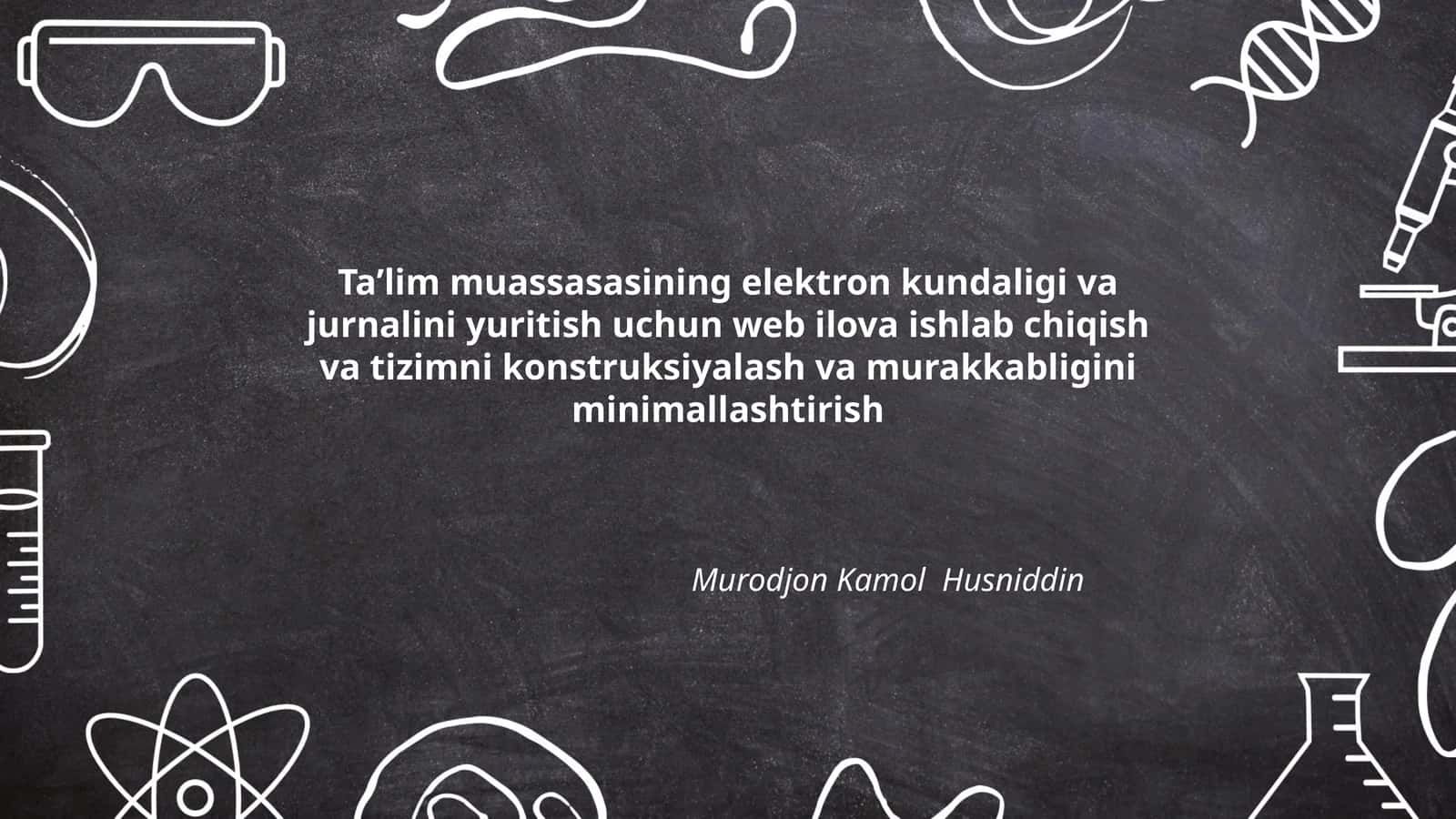 Ta’lim muassasasining elektron kundaligi va jurnalini yuritish uchun web ilova ishlab chiqish va tizimni konstruksiyalash va murakkabligini minimallashtirish