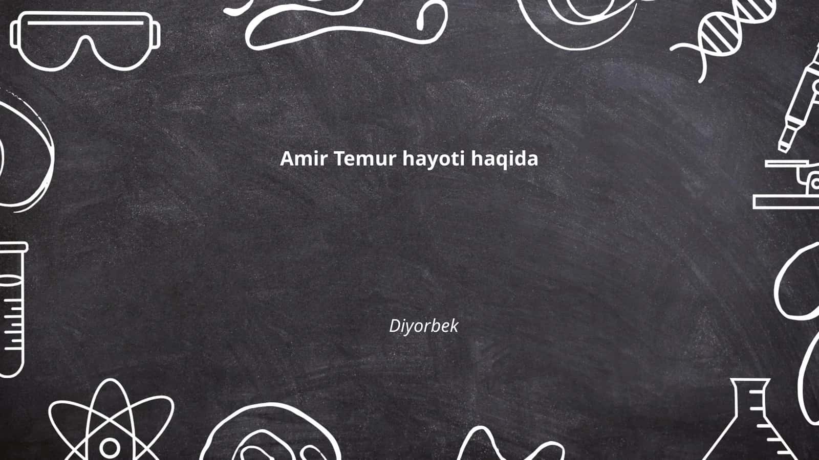 Amir Temur hayoti haqida