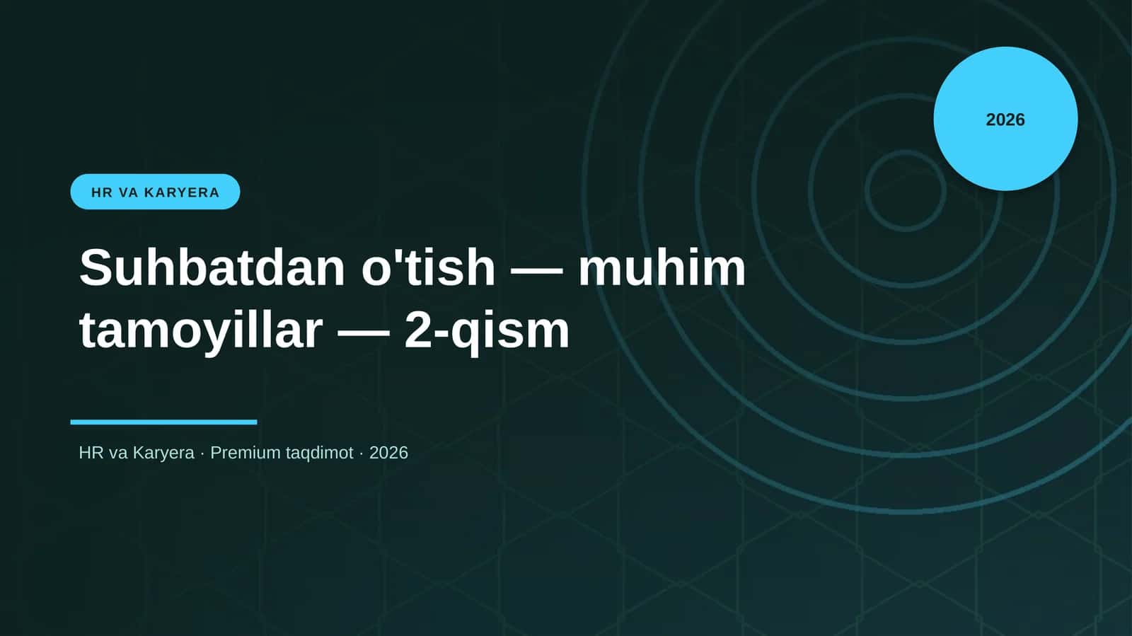 Suhbatdan o'tish — muhim tamoyillar — 2-qism