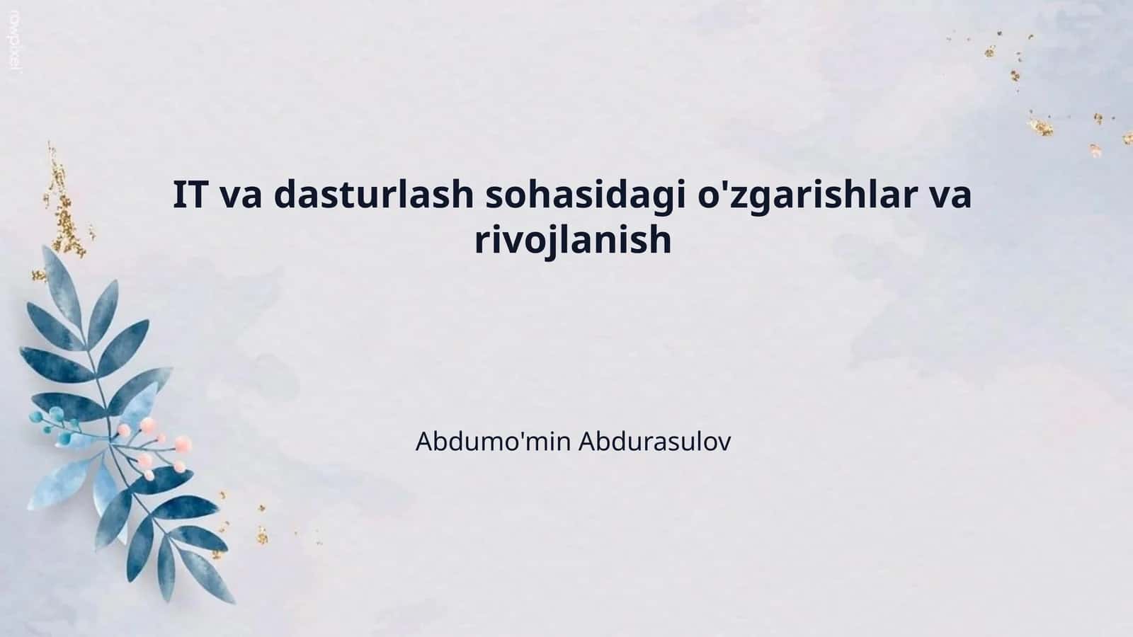IT va dasturlash sohasidagi o'zgarishlar va rivojlanish