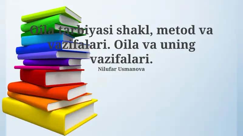 Oila tarbiyasi shakl, metod va vazifalari