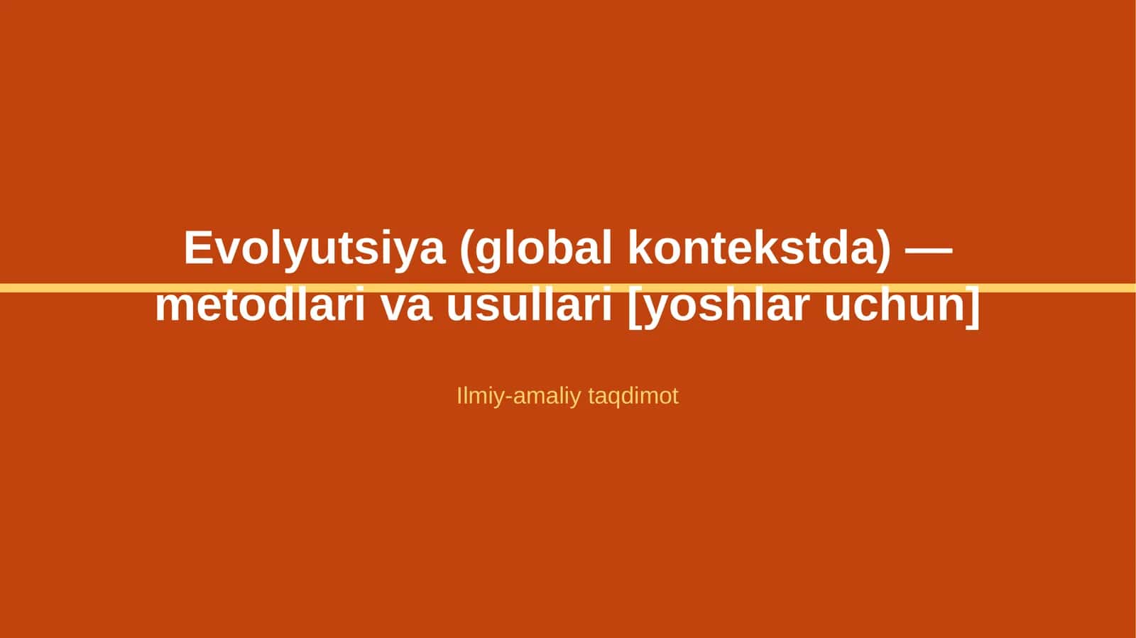 Evolyutsiya (global kontekstda) — metodlari va usullari [yoshlar uchun]