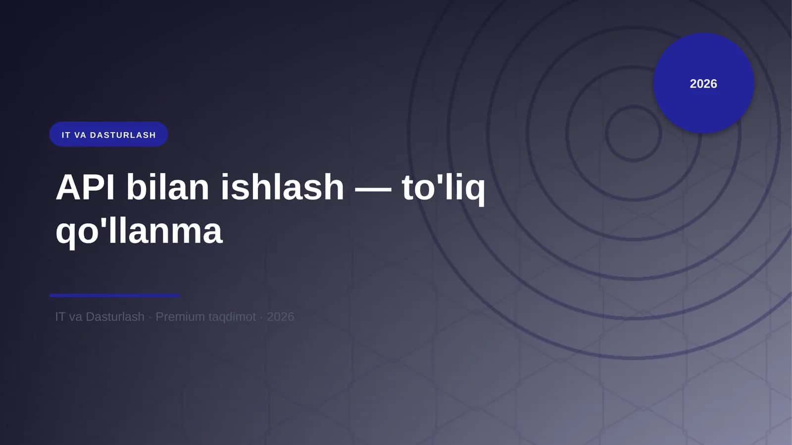 API bilan ishlash — to'liq qo'llanma