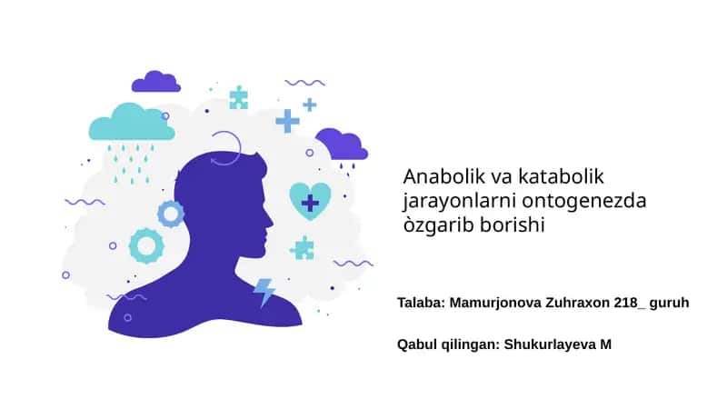 Anabolik va katabolik jarayonlarni ontogenezda òzgarib borishi