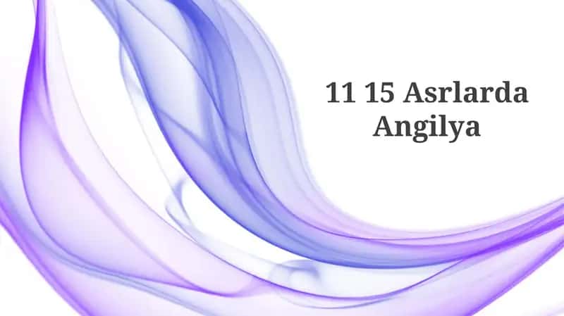 11 15 Asrlarda Angilya