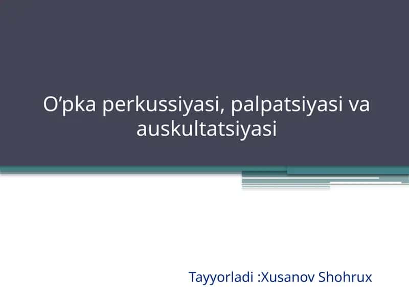 O’pkaperkussiyasi, Palpatsiyasi va Auskultatsiyasi