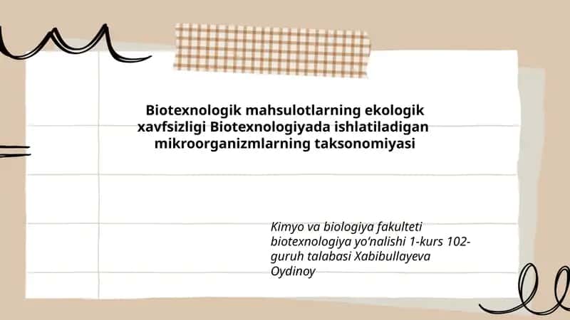 Biotexnologik mahsulotlarning ekologik xavfsizligi Biotexnologiyada ishlatiladigan mikroorganizmlarning taksonomiyasi
