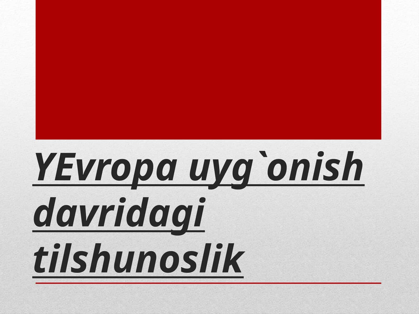 Yevropa uyg`onish davridagi tilshunoslik 1