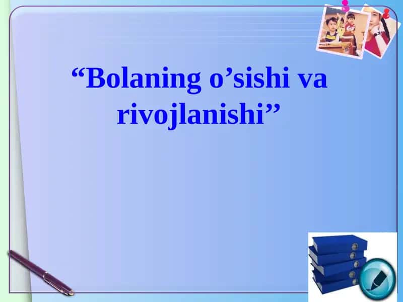 BOLANING O'SISHI VA RIVOJLANISHI