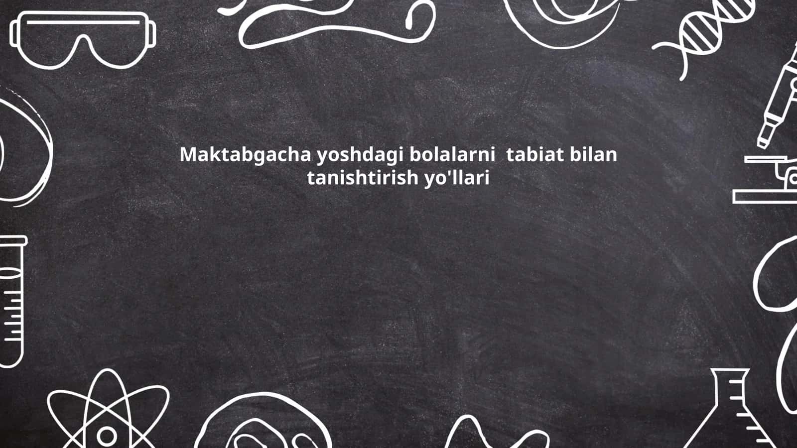 Maktabgacha yoshdagi bolalarni tabiat bilan tanishtirish yo'llari